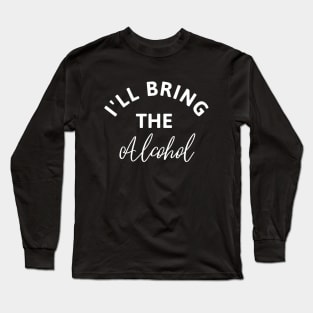 I'll bring the Alcohol Long Sleeve T-Shirt